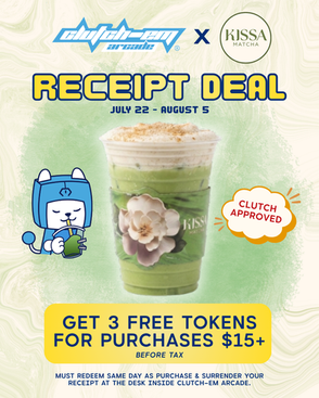 Clutch-em Arcade x Kissa Matcha promo poster with green matcha drink, mascot, and text: RECEPT DEAL, July 22-August 5, 3 free tokens