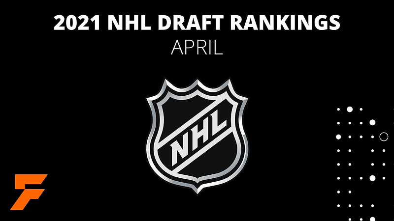 2021 Preliminary NHL Draft Rankings (April)