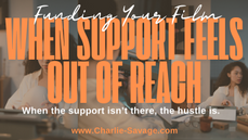 Funding Your Film When Support Feels Out of Reach
