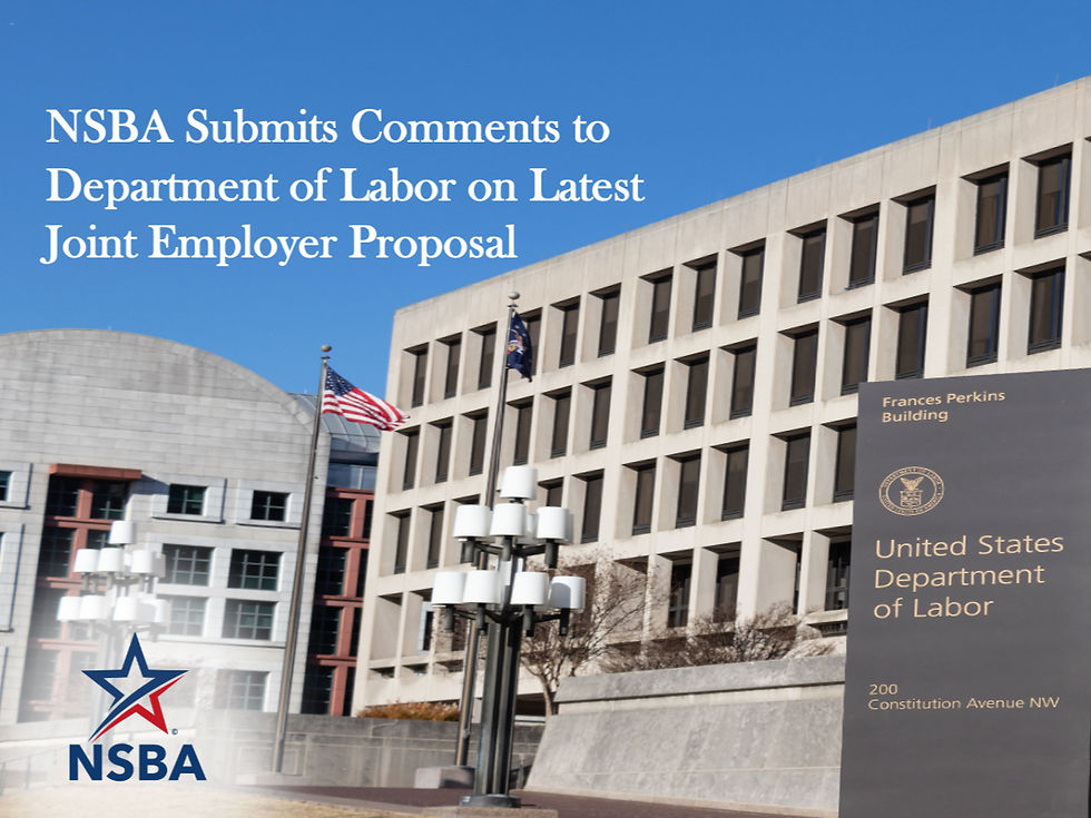 NSBA continues urging Congress, the Department of Labor (DOL), and entire administration to support commonsense regulatory policies best serving of small business, including the latest joint employer rule.