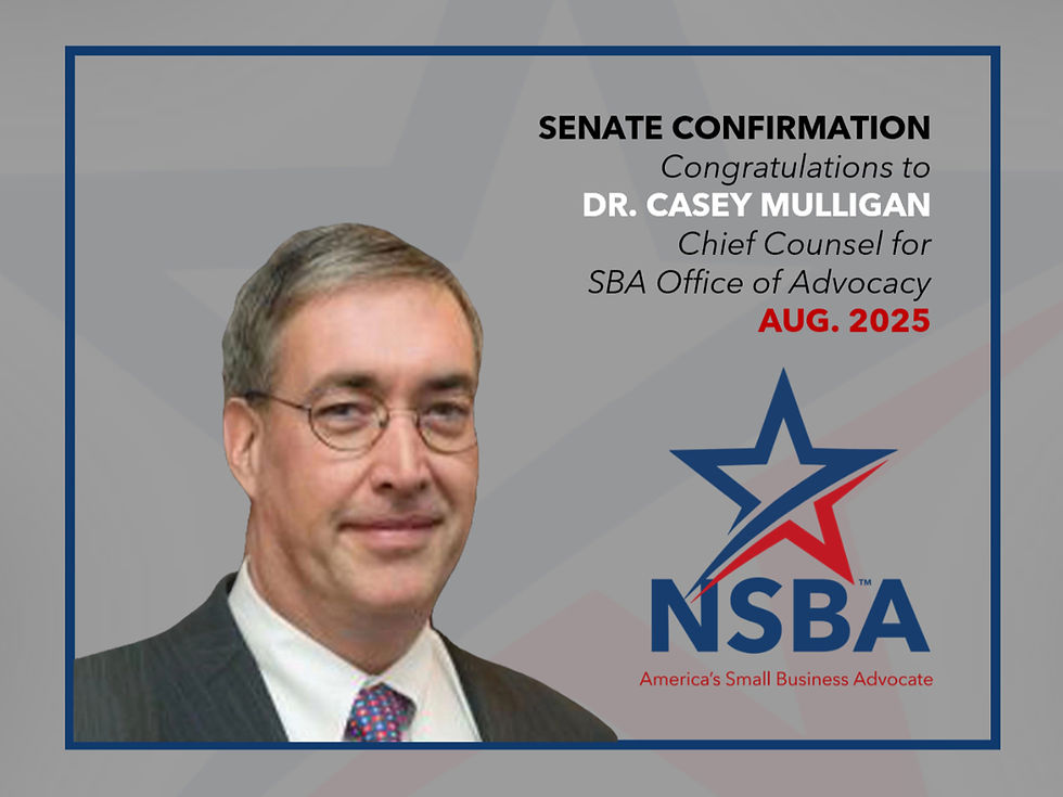 NSBA applauds the Senate for its confirmation Dr. Casey Mulligan to support Small Business as Chief Counsel for Office of Advocacy of the Small Business Administration (SBA).
