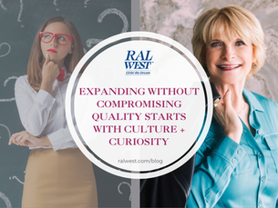 Expanding Without Compromising Quality Starts with Culture and Curiosity