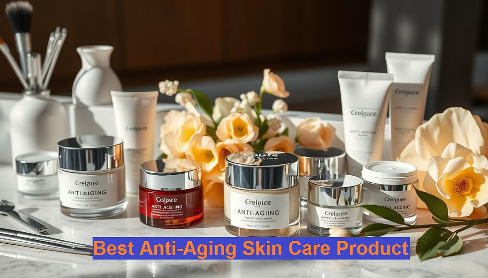 Best Anti-Aging Skin Care Product