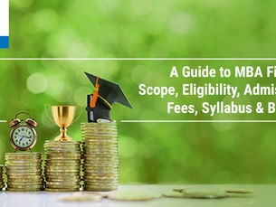 A Guide to MBA Finance - Scope, Eligibility, Admissions, Fees, Syllabus & Benefits