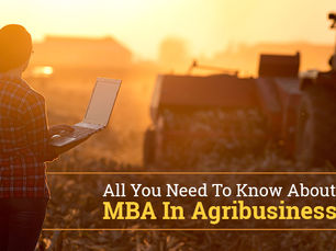 All You Need To Know About MBA in Agribusiness