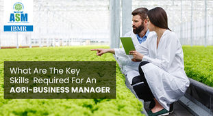 WHAT ARE THE KEY SKILLS REQUIRED FOR AN AGRI-BUSINESS MANAGER