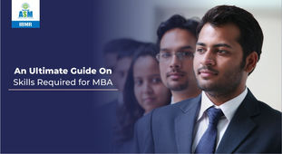 An Ultimate Guide On: Skills Required for MBA