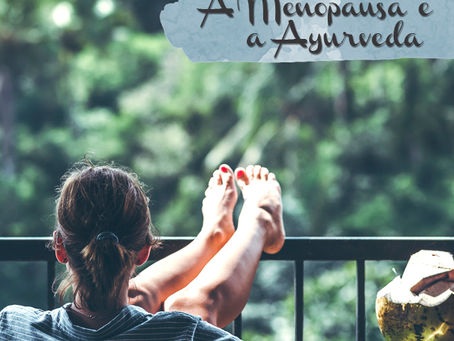 A Menopausa e a Ayurveda