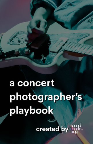 Concert Photographer Playbook - DIGITAL COPY | Soundcheck Mag