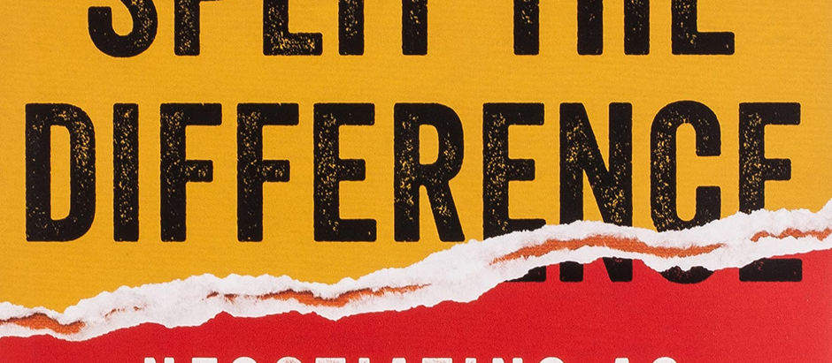 Never Split the Difference: Negotiating As If Your Life Depended By Chris Voss