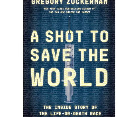 A Shot to Save the World by Gregory Zuckerman