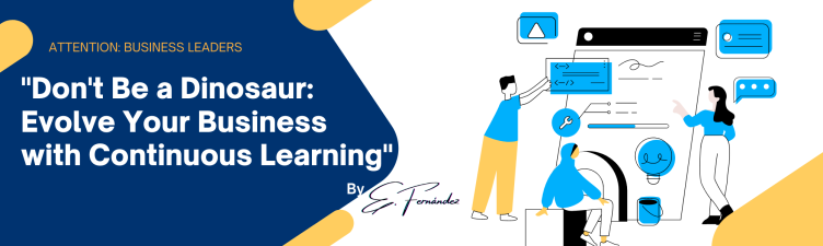 Don't Be a Dinosaur: Evolve Your Business with Continuous Learning