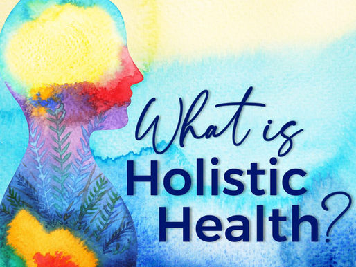 "Developing a Holistic Approach to Your Health"
