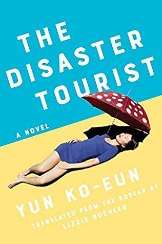 REVIEW: The Disaster Tourist by Yun Ko-eun