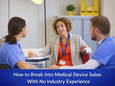How to Break Into Medical Device Sales With No Industry Experience