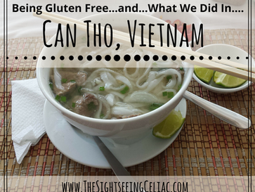 Being Gluten Free... & What We Did In...Cần Thơ, Vietnam