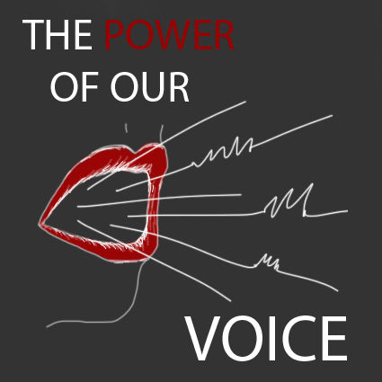 THE POWER OF OUR VOICE