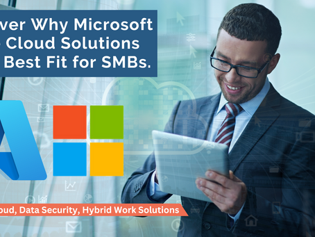 DISCOVER WHY MICROSOFT AZURE CLOUD SOLUTIONS IS THE BEST FIT FOR SMBs