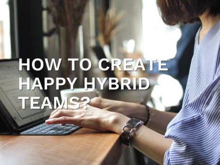 HOW TO CREATE HAPPY HYBRID TEAMS?