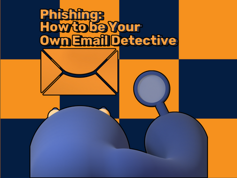 Phishing: How to be Your Own Email Detective
