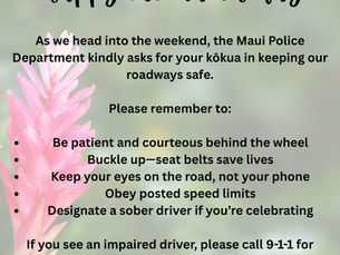 MPD reminds everyone to stay alert, buckle up, and drive sober this weekend. Mahalo for helping keep our roads safe. #AlohaFriday #DriveSafe