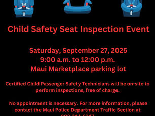 Join MPD for a free child car seat inspection event on Sept. 27, 9 AM–12 PM at Maui Marketplace. #ChildSafety #MauiPD