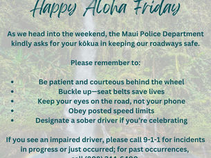 MPD reminds everyone to stay alert, buckle up, and drive sober this weekend. Help keep Maui’s roads safe. #AlohaFriday #DriveSafe