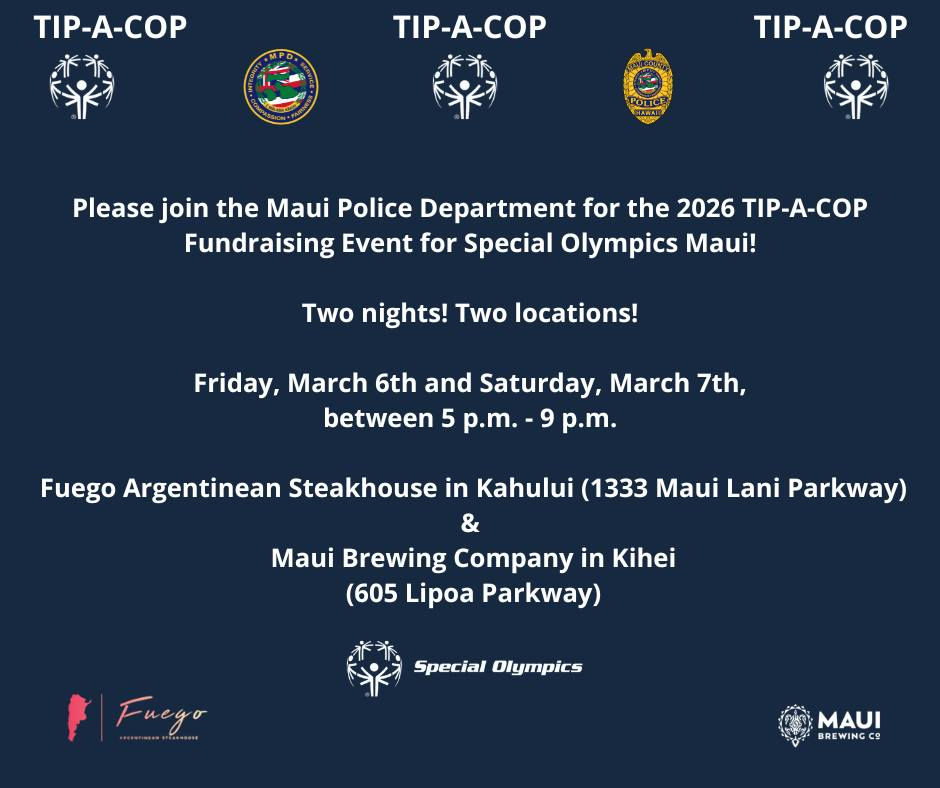 Join MPD Mar 6–7, 5–9PM at Fuego Kahului and Maui Brewing Co. Kihei for the TIP-A-COP fundraiser supporting Special Olympics Maui. #SOHawaii #TIPACOP