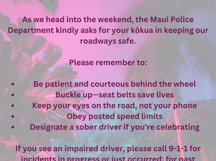 MPD reminds drivers to stay safe this weekend—buckle up, stay alert, and report impaired driving. Call 911 or 808-244-6400.