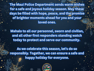 MPD sends warm holiday wishes and thanks our community, first responders, and personnel working to keep Maui safe. #HolidayWishes #MPD