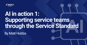 AI in action 1: Supporting service teams through the Service Standard