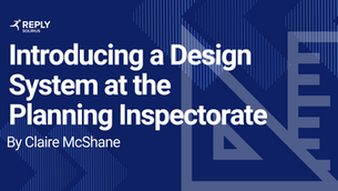 Banner with title "introducing a design system at the Planning Inspectorate by Claire McShane"