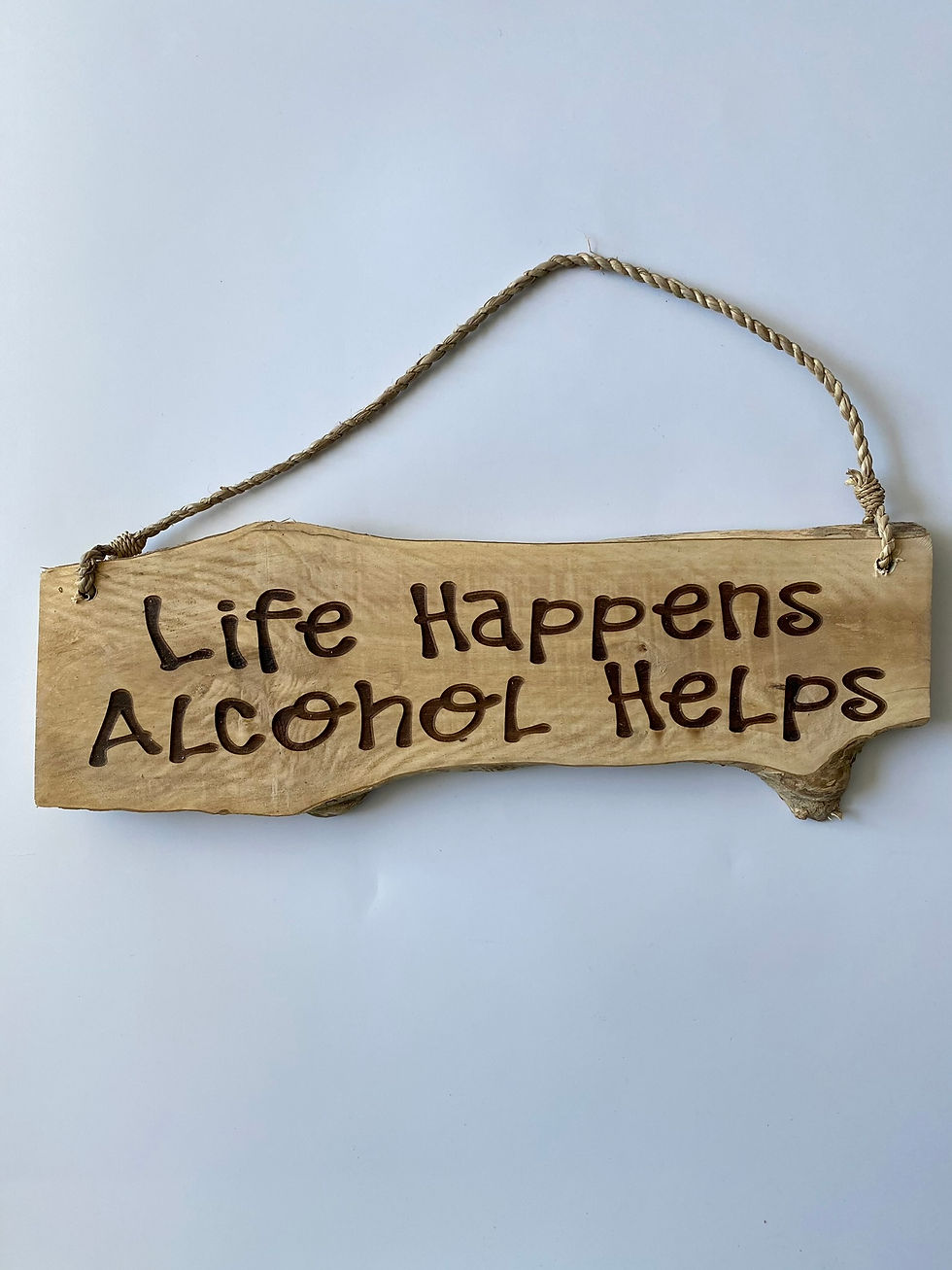 Life Happens Alcohol Helps - Wooden Sign