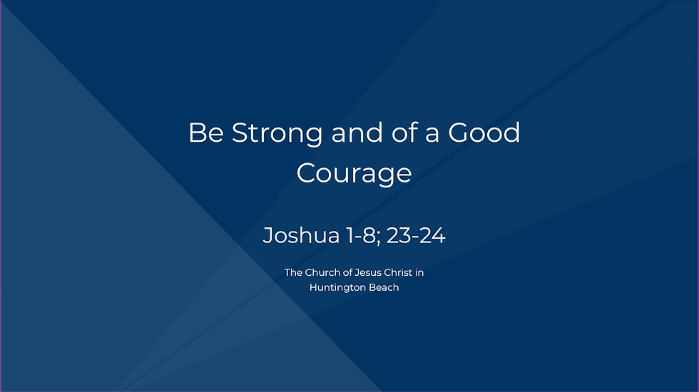 Come Follow Me: Be Strong and of a Good Courage