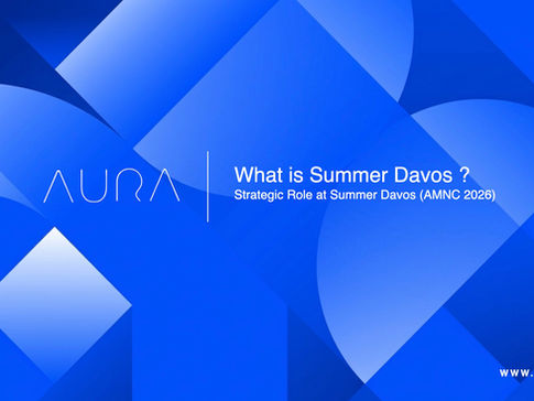 Strategic Role at Summer Davos (AMNC 2026) : Aura Solution Company Limited