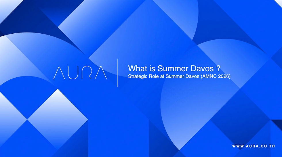 Strategic Role at Summer Davos (AMNC 2026) : Aura Solution Company Limited