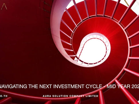 Navigating the Next Investment Cycle : Aura Solution Company Limited