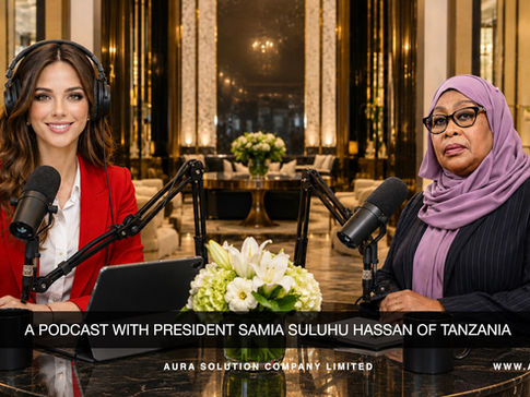 A Podcast with President Samia Suluhu Hassan of Tanzania : Aura Solution company Limited