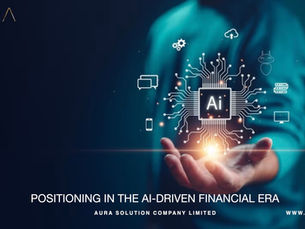Positioning in the AI-Driven Financial Era : Aura Solution Company Limited