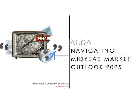 Midyear Market Outlook 2025 : Aura Solution Company Limited