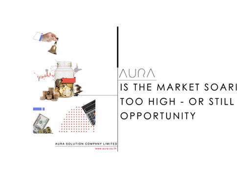 Is the market soaring too high—or still full of opportunity? : Aura Solution Company Limited