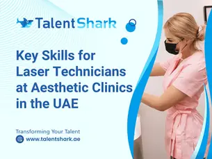 Woman in pink scrubs and mask adjusts equipment. Text: Key Skills for Laser Technicians at Aesthetic Clinics in the UAE. TalentShark logo.