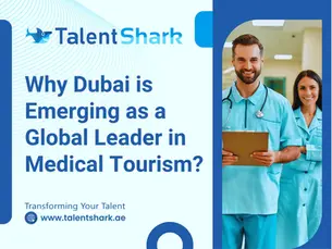Doctors in blue scrubs smile beside text: Why Dubai is Emerging as a Global Leader in Medical Tourism? TalentShark branding visible.