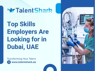 A healthcare worker operates medical equipment. Text reads "Top Skills Employers Are Looking for in Dubai, UAE." Blue and white design.