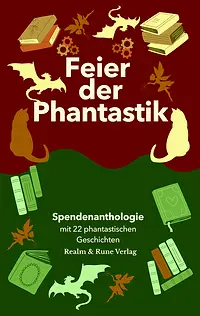 Feier der Phantastik Spendenanthologie Realm & Rune Verlag Drachen Katzen