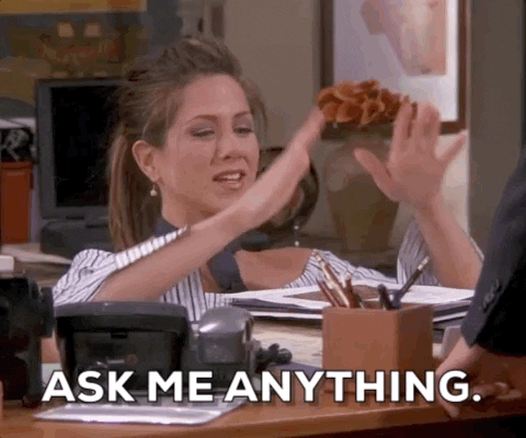 rachel green from friends saying ask me anything 