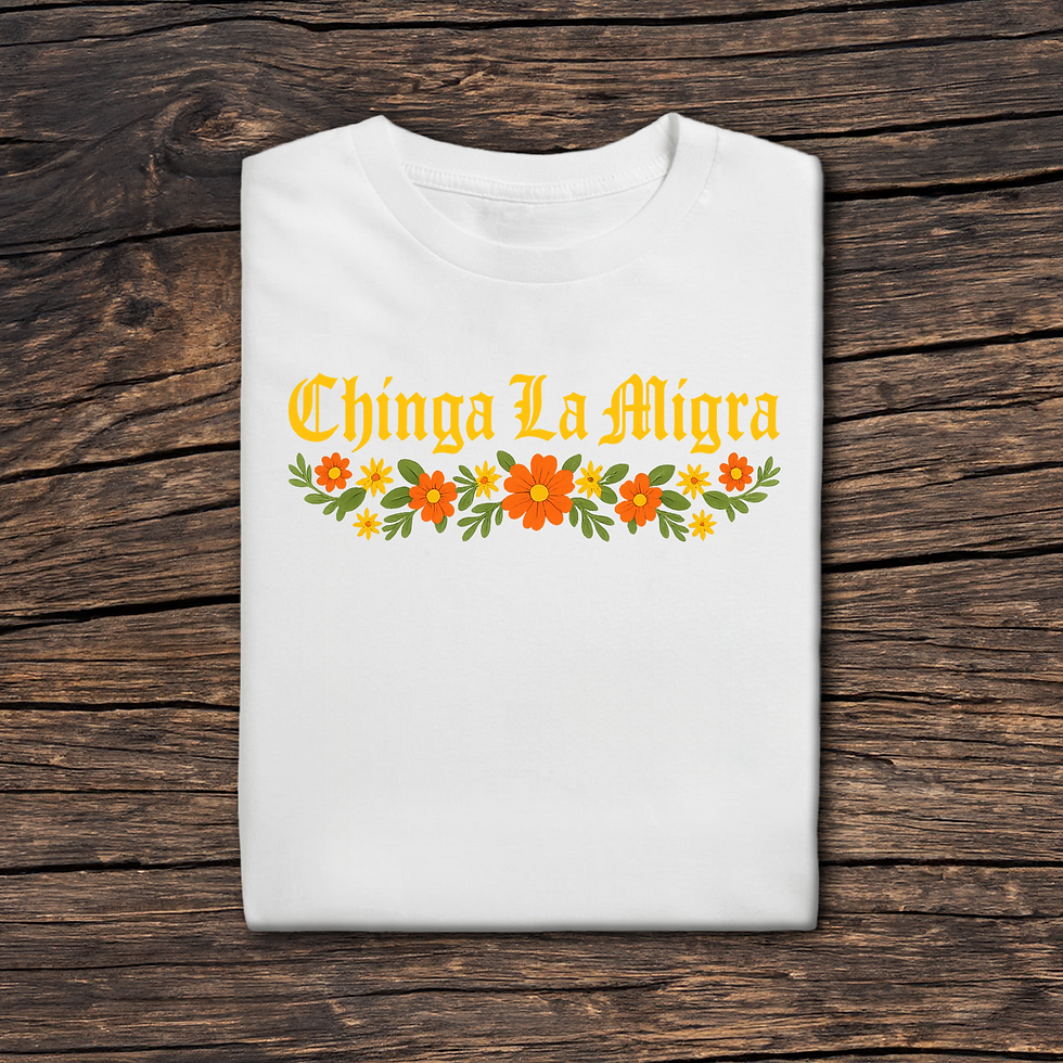 Thumbnail: Chinga La Migra – Bold Floral Statement Tee