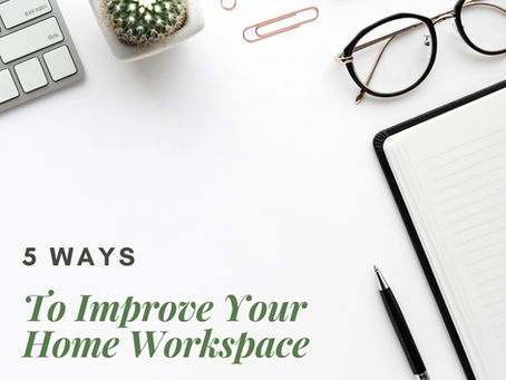5 Ways to Improve Your Home Workspace