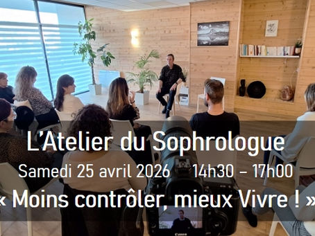 L'Atelier du Sophrologue : Moins Contrôler, Mieux Vivre