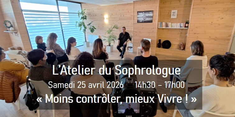 L'atelier du sophrologue - "Contrôler moins, Vivre mieux !"
